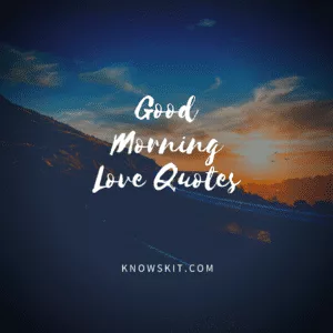 Good Morning Love Quotes, good morning my love,good morning love, good morning quotes,good morning love quotes, good morning quotes for him,good morning quotes for her