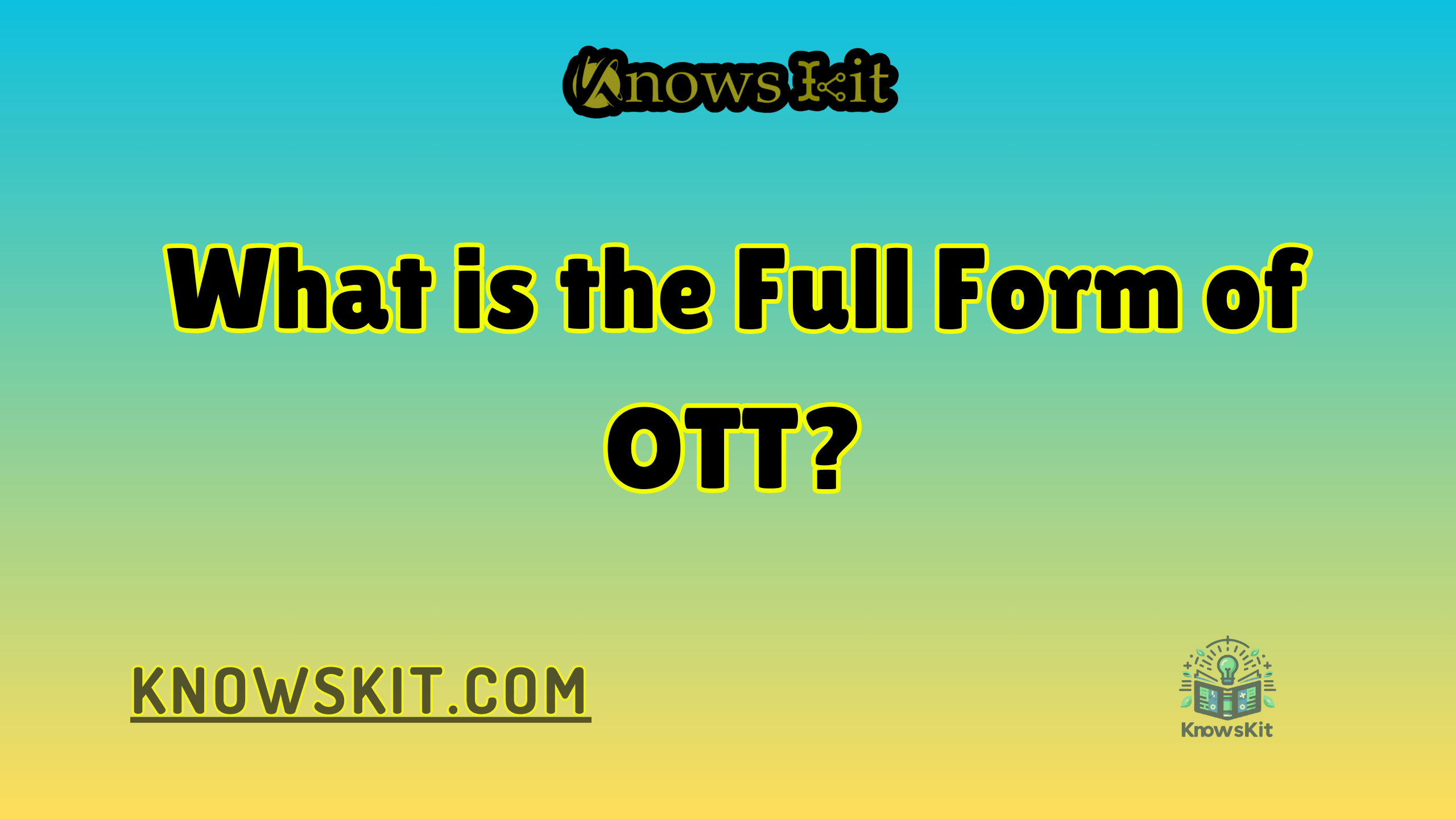 Quelle est la forme complète d'OTT ?