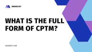 Quelle est la forme complète de CPTM ?