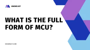 Quelle est la forme complète de MCU ?