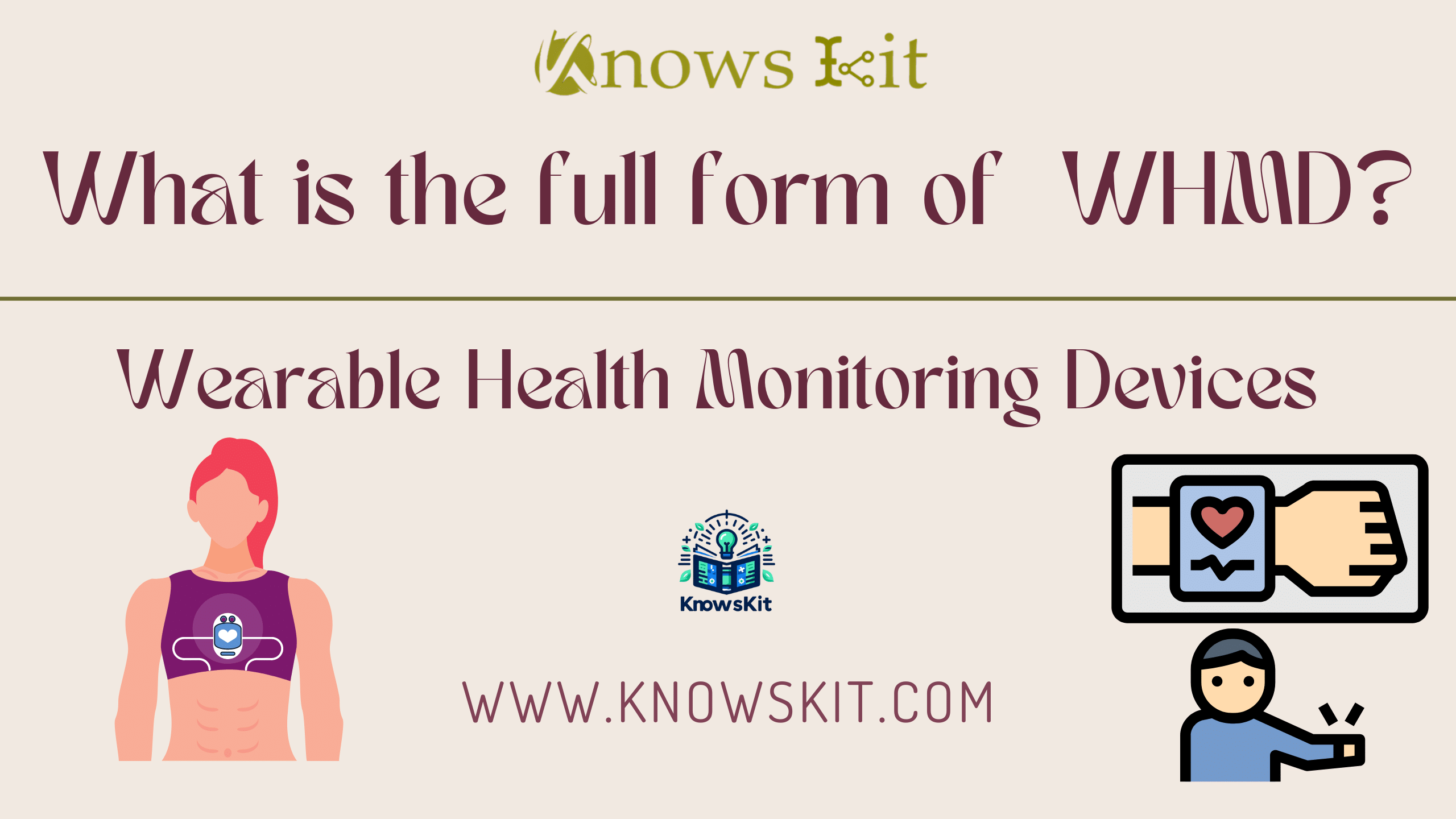 What is the Full Form of WHMD ? 1 WHMD : Wearable Health Monitoring Devices