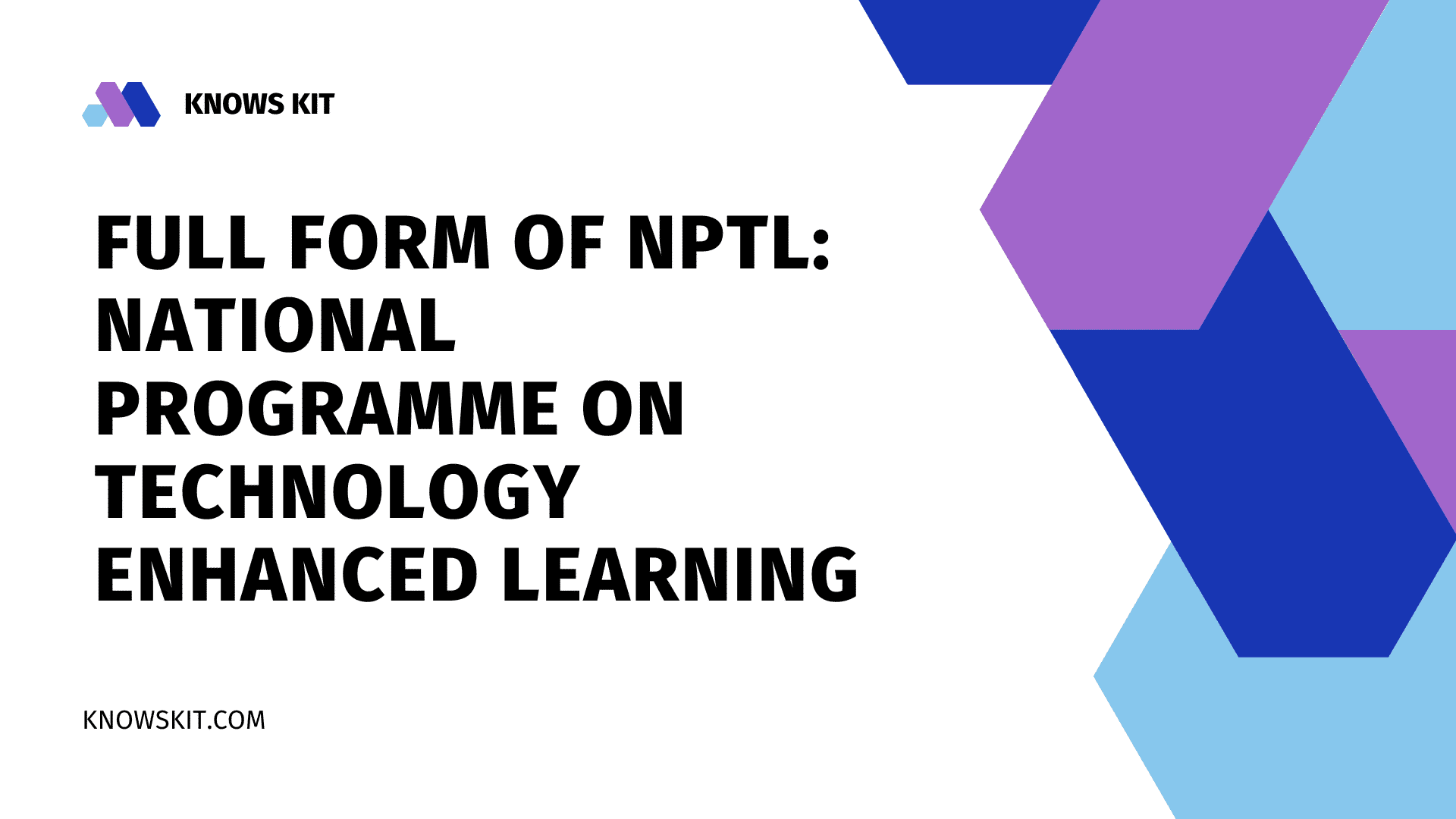 What is the Full Form of NPTL? 1 Full Form of NPTL: National Programme on Technology Enhanced Learning
