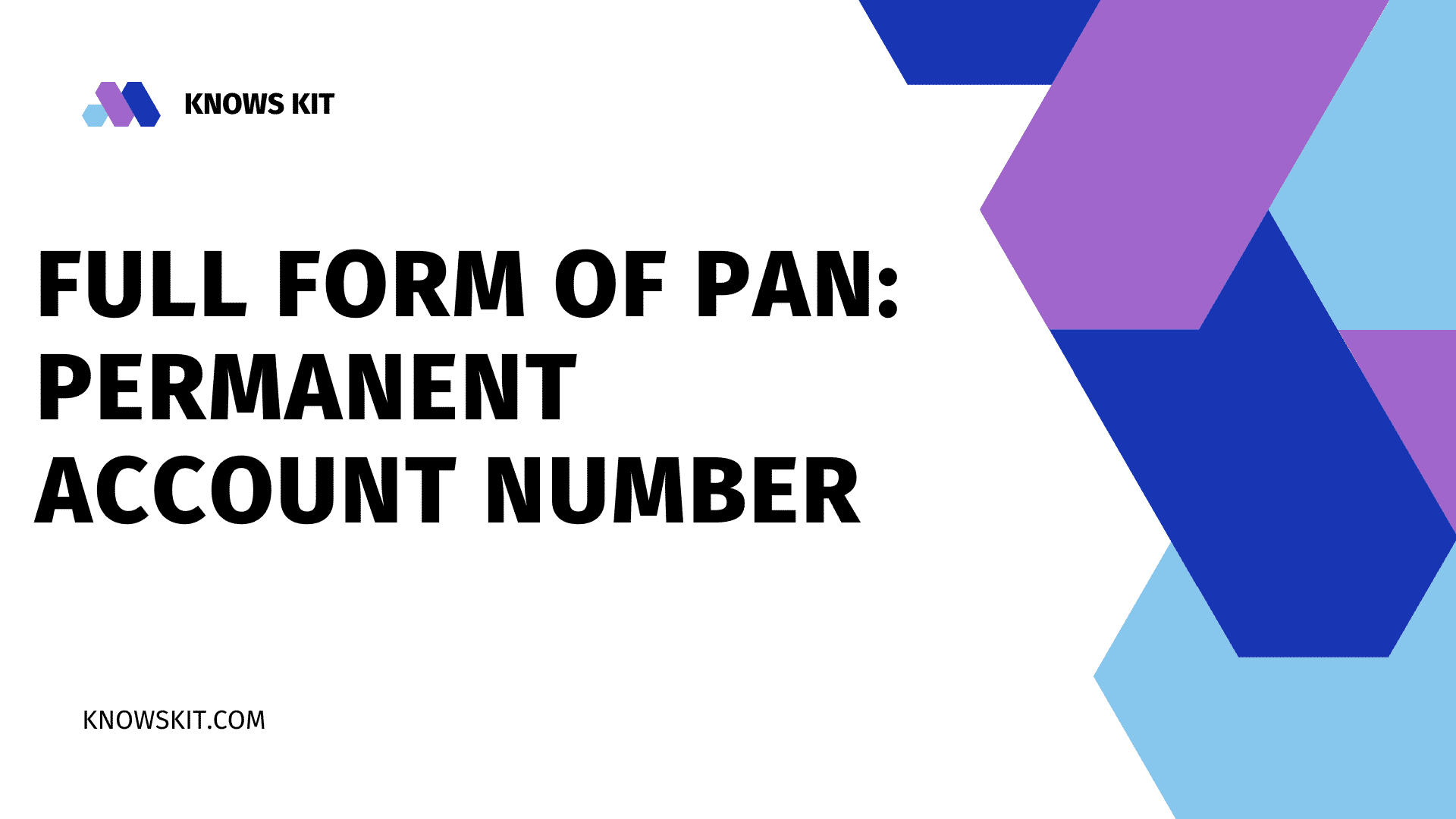 What is the Full Form of PAN? 1 Full Form of PAN: Permanent Account Number