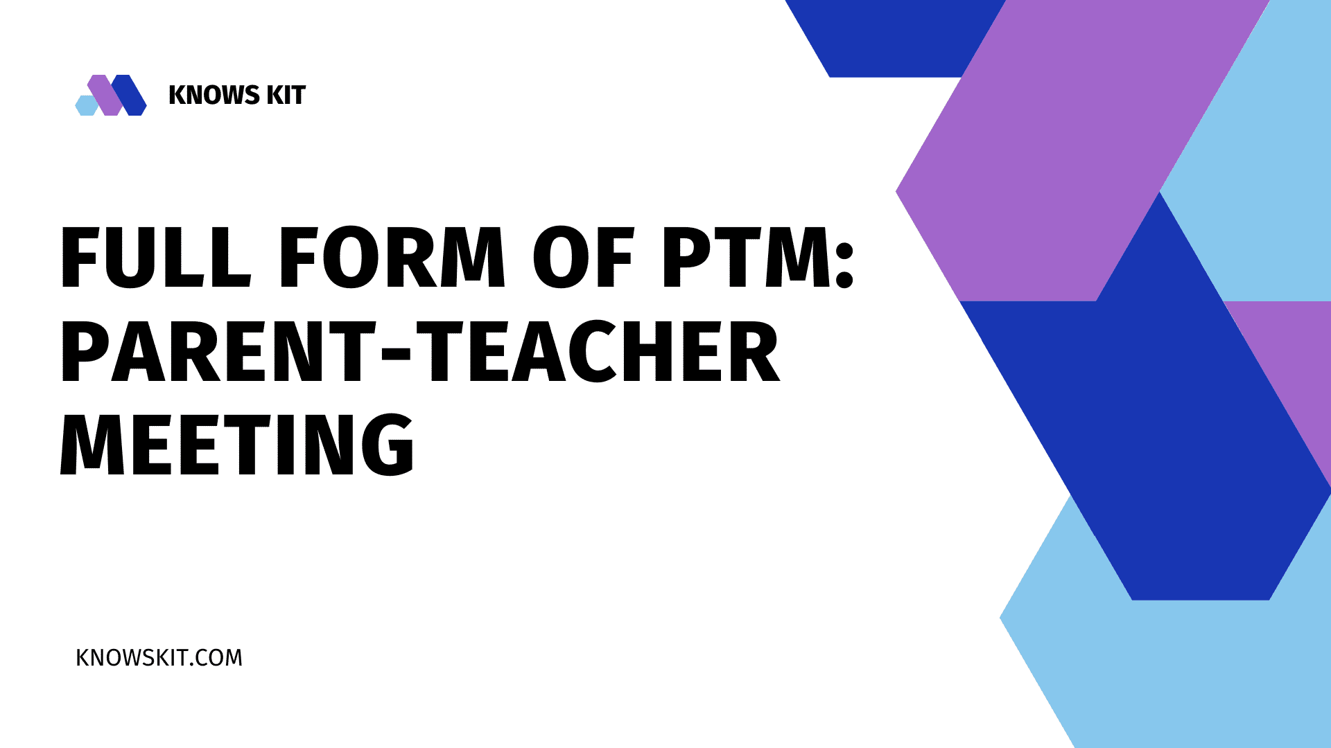 PTM 的全称是什么?1 PTM 的完整形式: 家长教师会议