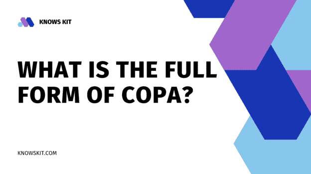 COPA 的完整形式是什么?1 COPA 的完整形式是什么?